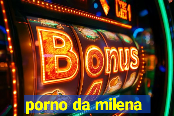 porno da milena