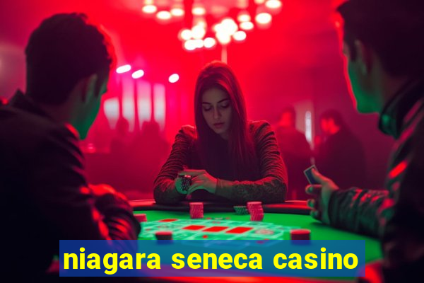 niagara seneca casino