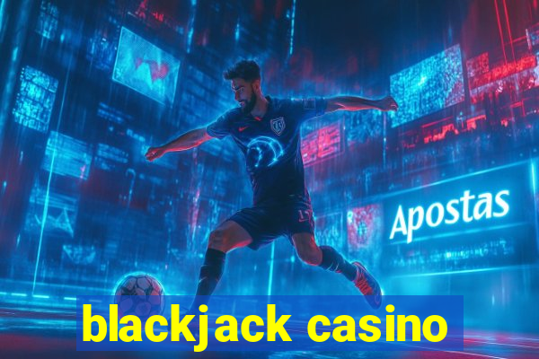 blackjack casino