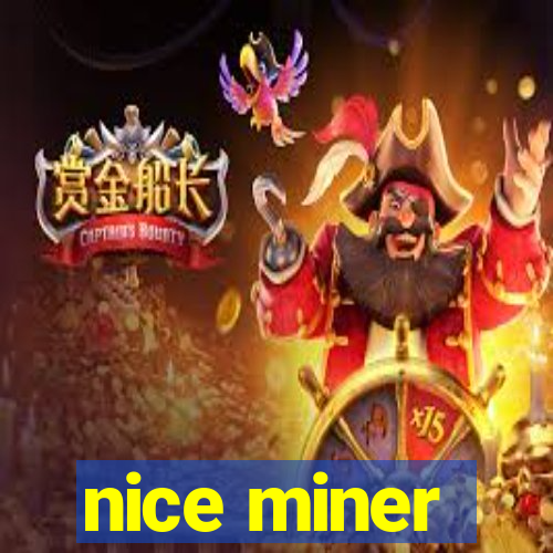 nice miner