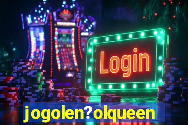 jogolen?olqueen