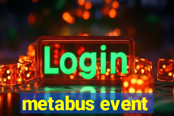 metabus event