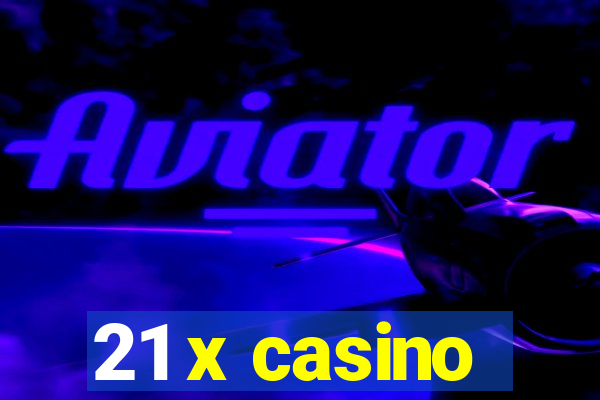 21 x casino