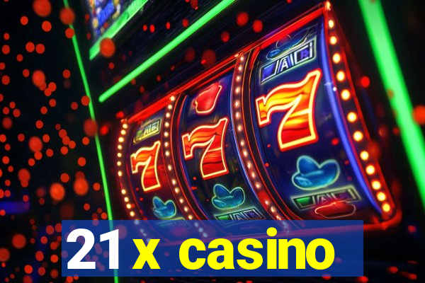 21 x casino