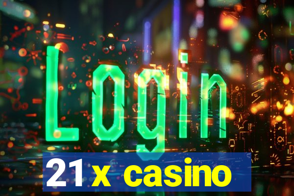 21 x casino