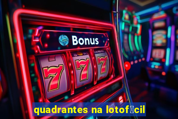 quadrantes na lotof谩cil