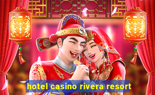 hotel casino rivera resort