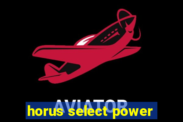 horus select power