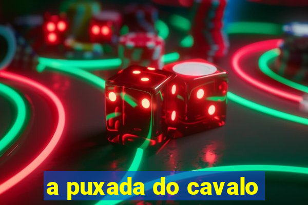 a puxada do cavalo