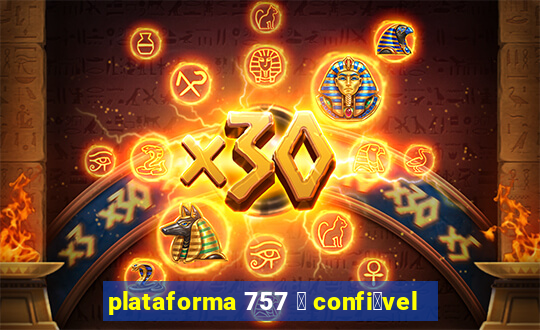 plataforma 757 茅 confi谩vel