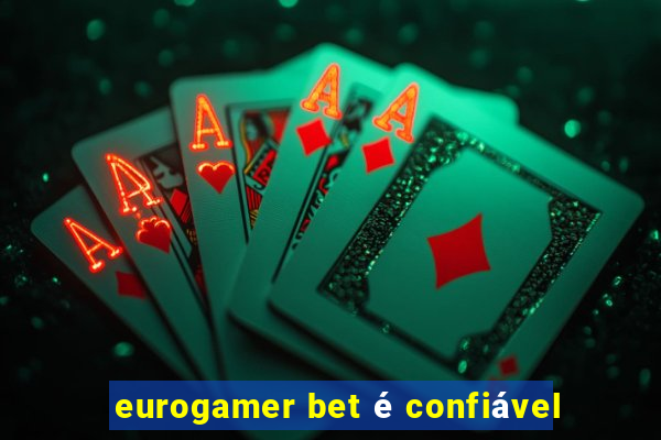 eurogamer bet é confiável