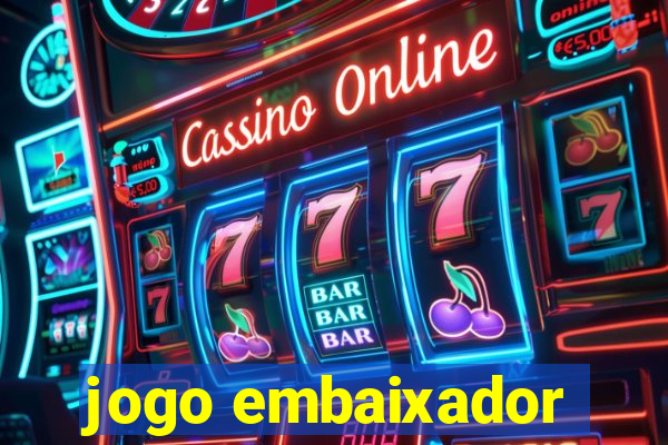 jogo embaixador