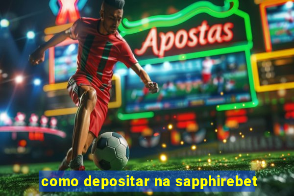 como depositar na sapphirebet