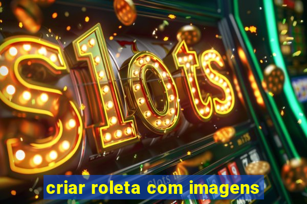 criar roleta com imagens