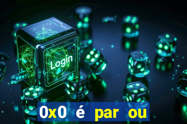 0x0 é par ou ímpar bet365