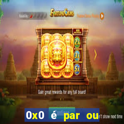 0x0 é par ou ímpar bet365