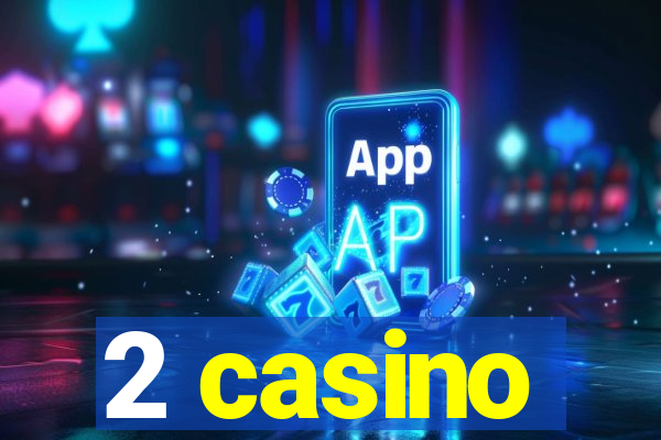 2 casino