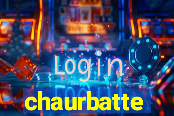 chaurbatte