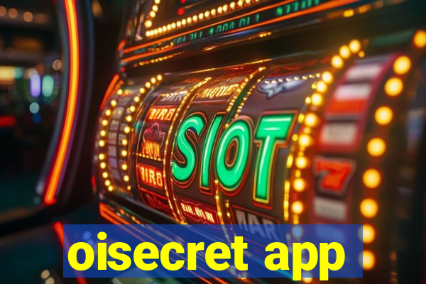 oisecret app