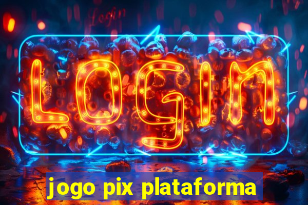 jogo pix plataforma