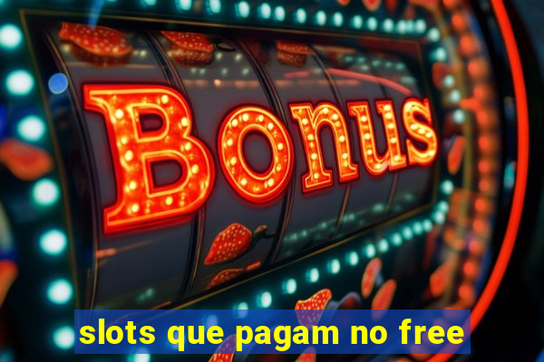 slots que pagam no free