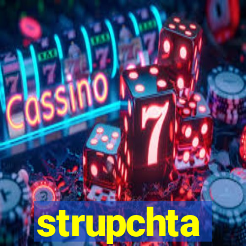 strupchta