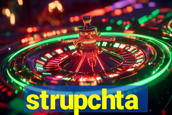 strupchta