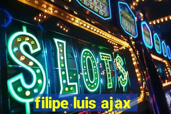 filipe luis ajax