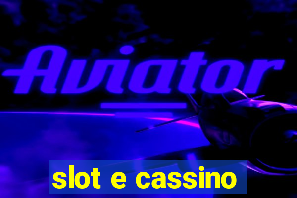 slot e cassino