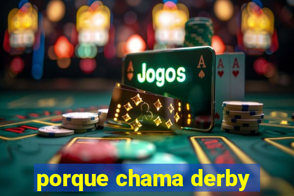 porque chama derby