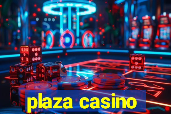 plaza casino