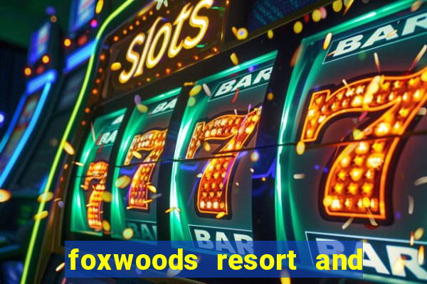 foxwoods resort and casino connecticut