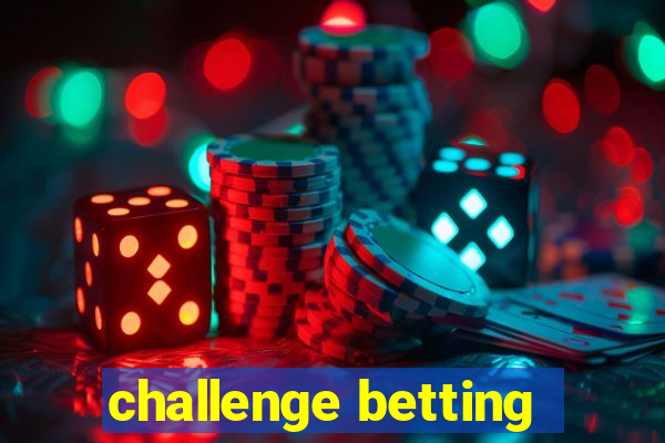 challenge betting