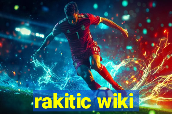 rakitic wiki