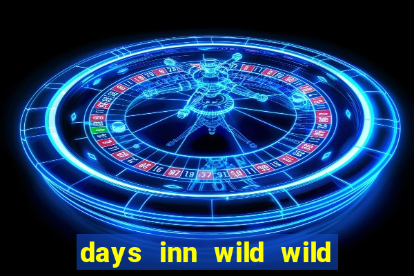 days inn wild wild west casino