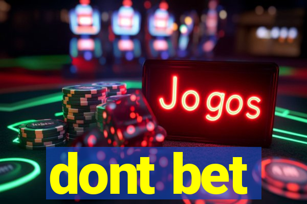 dont bet