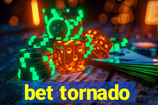 bet tornado