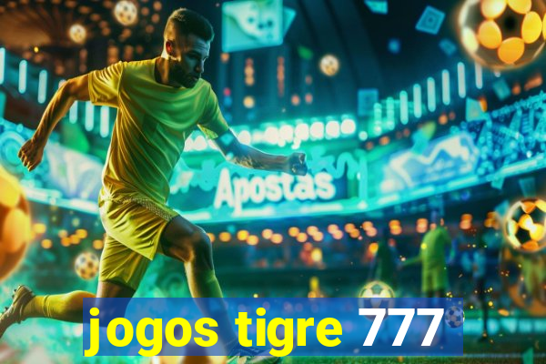 jogos tigre 777