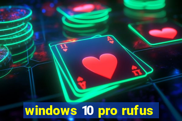 windows 10 pro rufus