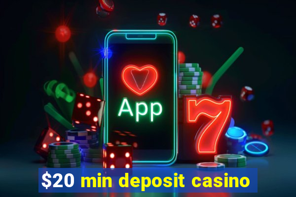 $20 min deposit casino