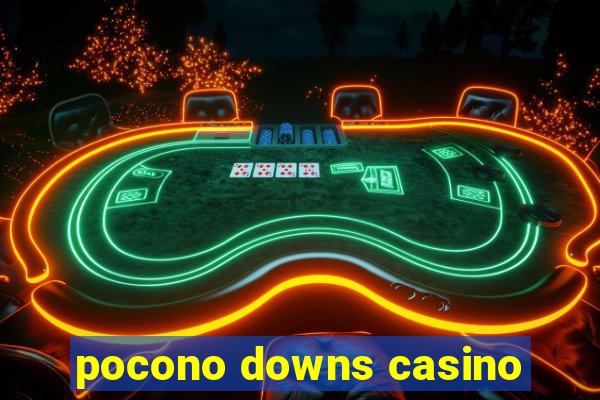 pocono downs casino