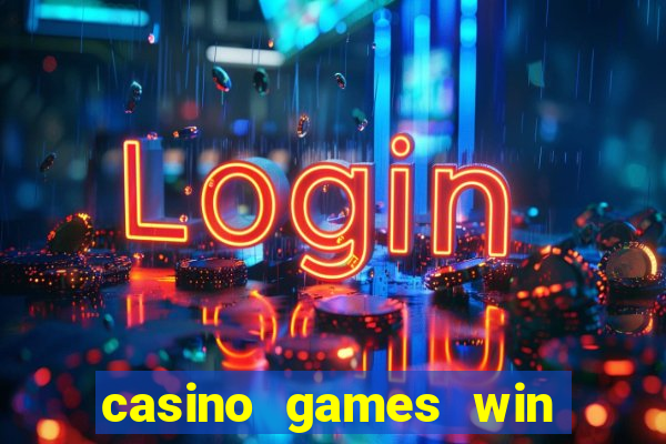 casino games win real money no deposit