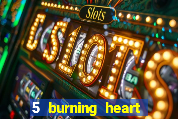 5 burning heart online slot