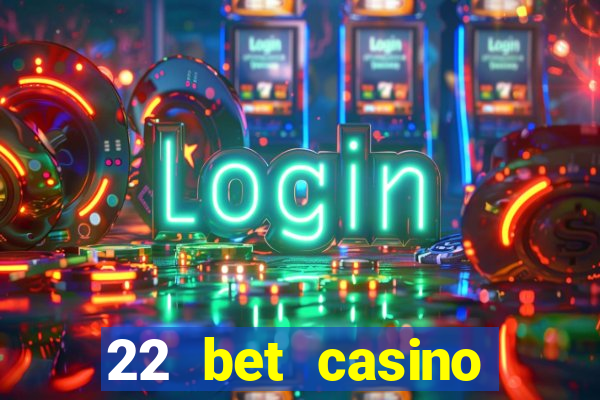 22 bet casino bonus codes