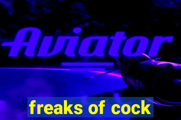 freaks of cock