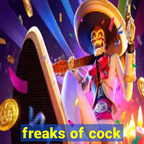 freaks of cock