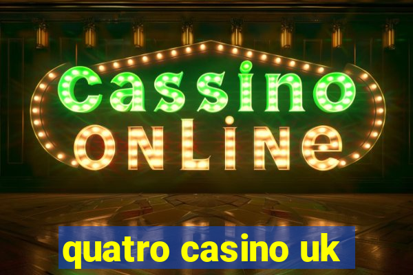 quatro casino uk