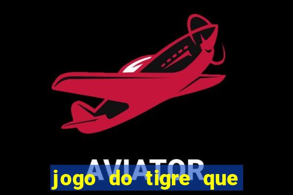 jogo do tigre que realmente paga