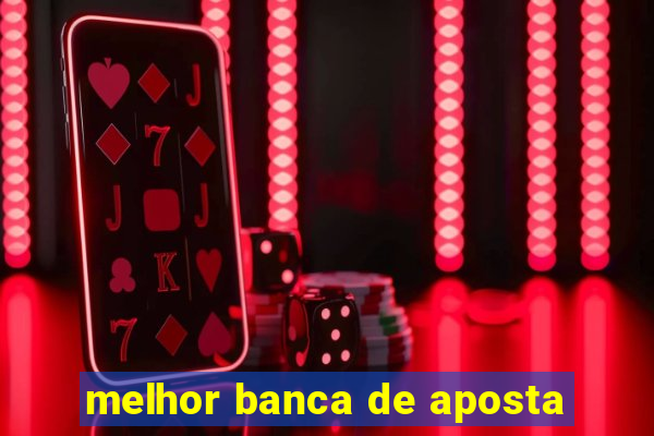 melhor banca de aposta