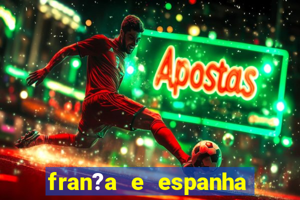 fran?a e espanha onde assistir